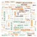 Grace, Love, Trust, Belief, Believe, Faith, Big Faith, Small Faith, Needs, Wants, Absolute,