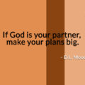 GOd, Plan, Partner, Big, D.L. Moody, Partnership, Relationship,