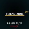 Friend, Friendship, Crush, Relationship, Dating, Friend Zone, Episode Three,