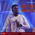 All That Matters, Priority, Important, Minister GUC, Gift Ugochi Christopher, Gospel Music, Decision, Live Music, Lyrics, Meaning, Review,