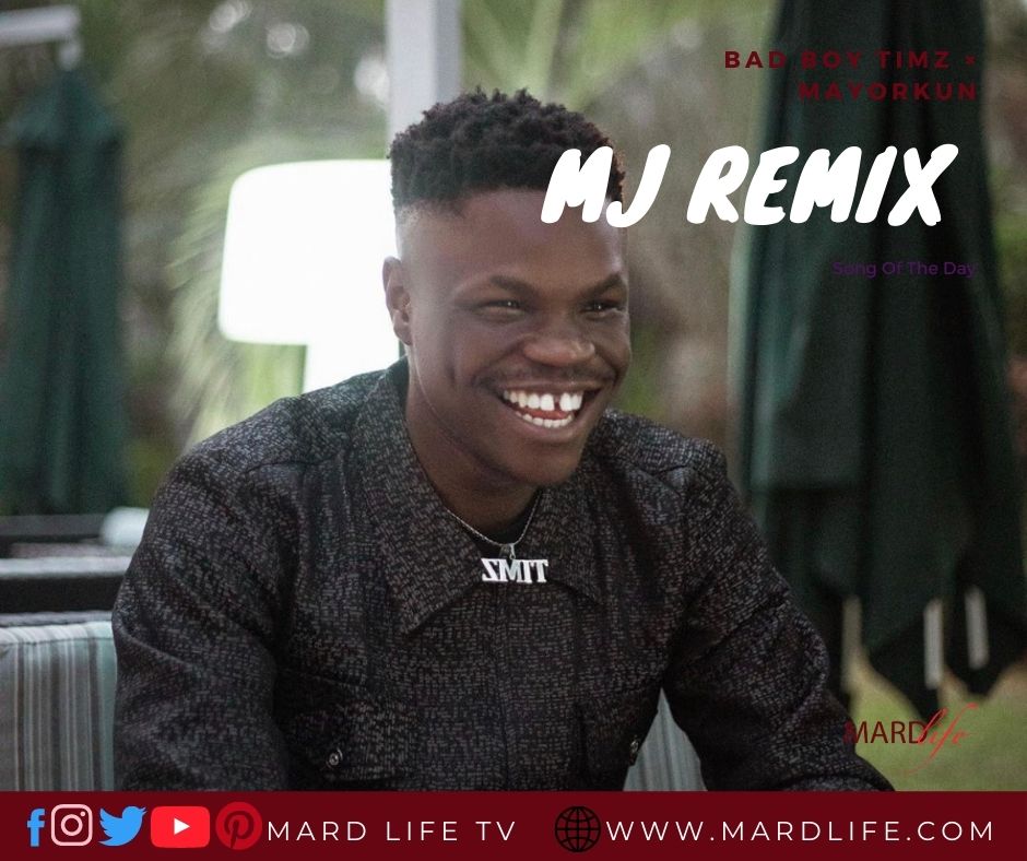 MJ Remix - Bad Boy Timz × Mayorkun (Song Of The Day)