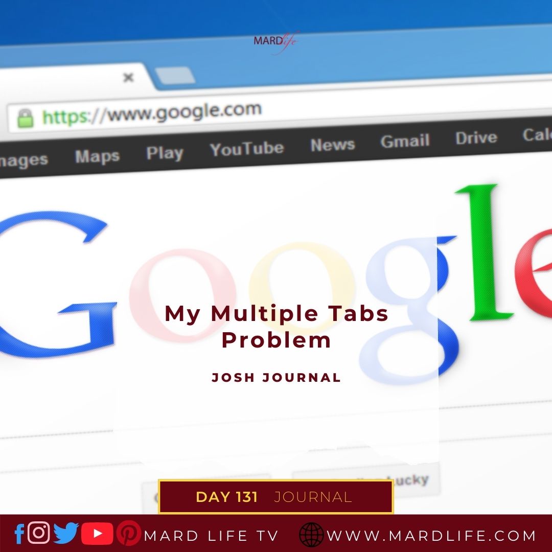 My Multiple Tabs Problem - Josh Journal