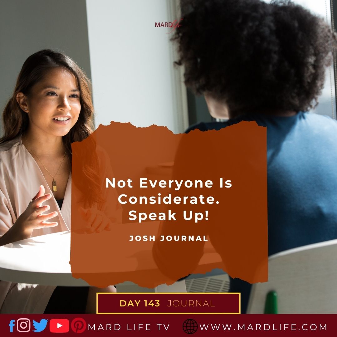 Not Everyone Is Considerate. Speak Up! - Josh Journal
