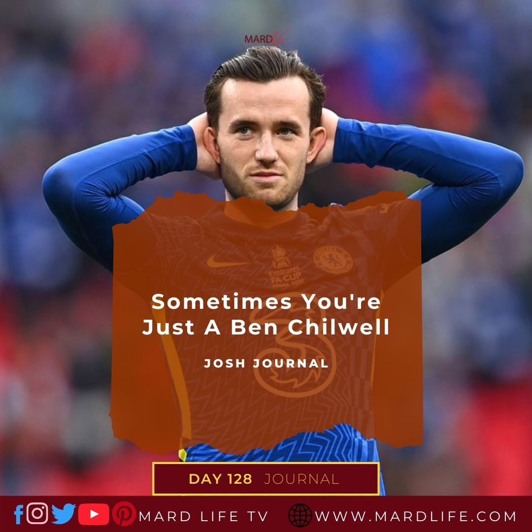 Sometimes You're Just A Ben Chilwell - Josh Journal