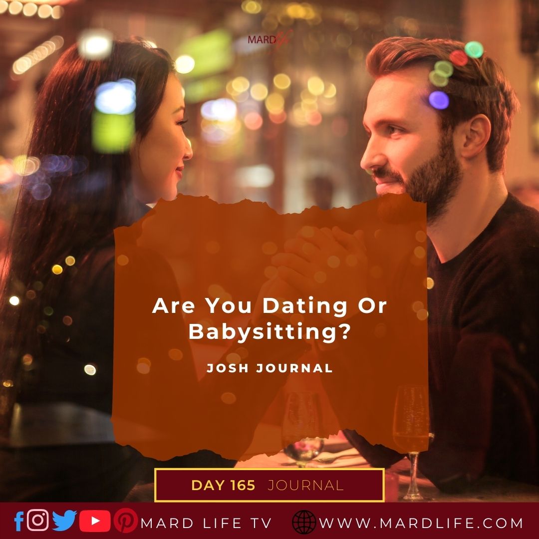Are You Dating Or Babysitting? - Josh Journal