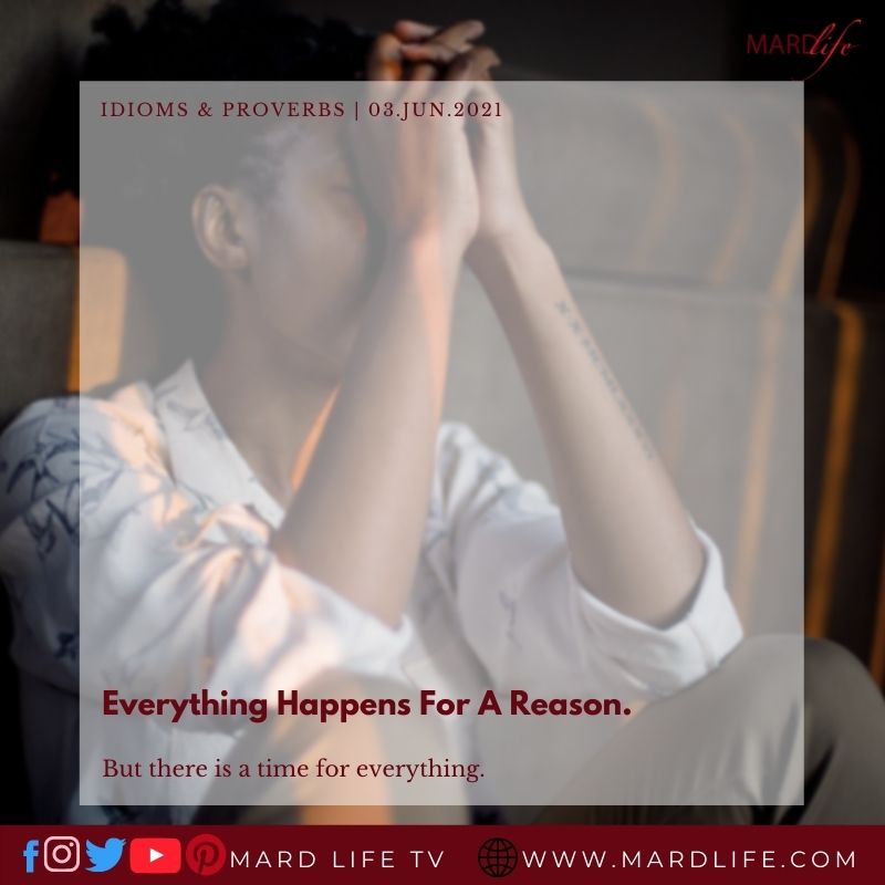 Reason, Happen, Situation, Event, Circumstances, Time For Everything, Perfect Timing, Cause, Sad Times, Good Times,